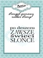 Stempel gumowy "po deszczu zawsze świeci słońce"