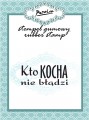 Stempel gumowy "kto kocha nie bdzi"