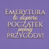 Tekturka napis - Emerytura to dopiero pocztek...